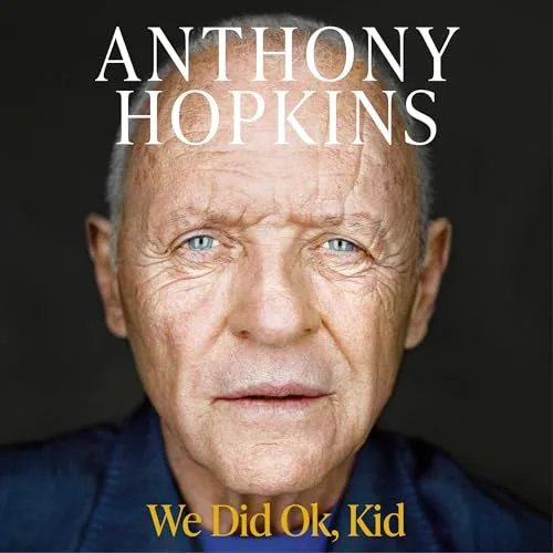 We Did Ok, Kid By Anthony Hopkins